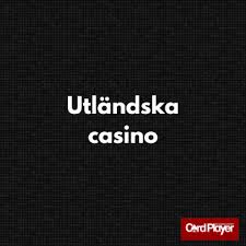 Utländska Nätcasinon Vad du Behöver Veta Utländska Nätcasinon Vad du Behöver Veta